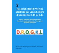 Research-Based Phonics Workbook 2: Learn Letters & Sounds (D, R, O, G, K, L): Science of Reading Activities for Letter Sounds, Vocabulary, Decodable Reading, and Phonemic Awareness