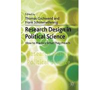 [(Research Design in Political Science : How to Practice What They Preach)] [Edited by Thomas Gschwend ] published on (August, 2011)