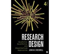 Research Design: Qualitative, Quantitative, and Mixed Methods Approaches
