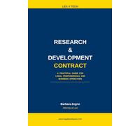 RESEARCH & DEVELOPMENT CONTRACT: A Practical Guide for Legal Professionals and Business Operators (Lex4Tech)