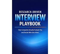 Research-Driven Interview Playbook: How Companies Actually Evaluate You and Decide Who Gets Hired