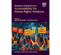 Research Handbook on Accountability for Human Rights Violations (Research Handbooks in Human Rights series)