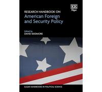 Research Handbook on American Foreign and Security Policy (Elgar Handbooks in Political Science)