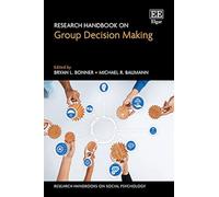 Research Handbook on Group Decision Making (Research Handbooks on Social Psychology series)