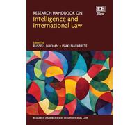 Research Handbook on Intelligence and International Law (Research Handbooks in International Law series)