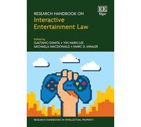 Research Handbook on Interactive Entertainment Law (Research Handbooks in Intellectual Property series)