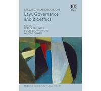 Research Handbook on Law, Governance and Bioethics (Research Handbooks in Legal Theory series)