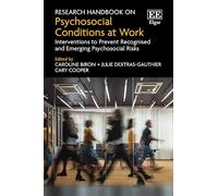 Research Handbook on Psychosocial Conditions at Work: Interventions to Prevent Recognised and Emerging Psychosocial Risks (Research Handbooks in Business and Management series)