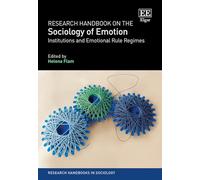 Research Handbook on the Sociology of Emotion: Institutions and Emotional Rule Regimes (Research Handbooks in Sociology series)