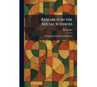Research in the Social Sciences: Its Fundamental Methods and Objectives