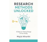 Research Methods Unlocked: 8 Steps to Taking Charge of Your Study (Mastering Management: The Road to Business Success)