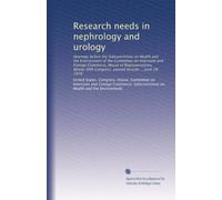 Research needs in nephrology and urology: Hearings before the Subcommittee on Health and the Environment of the Committee on Interstate and Foreign ... Congress, second session ... June 29, 1978