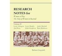 Research Notes for Women at Play: The Story of Women in Baseball: Lizzie Arlington, Alta Weiss, Lizzie Murphy, Edith Houghton, Jackie Mitchell, Babe Didrikson