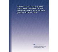 Research on crystal growth and characterization at the National Bureau of Standards January to June 1964