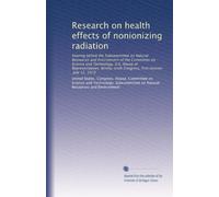 Research on health effects of nonionizing radiation: Hearing before the Subcommittee on Natural Resources and Environment of the Committee on Science ... Congress, first session, July 12, 1979