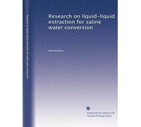 Research on liquid-liquid extraction for saline water conversion