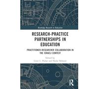 Research-Practice Partnerships in Education: Practitioner-Researcher Collaboration in the Israeli Context (Routledge Research in Education)
