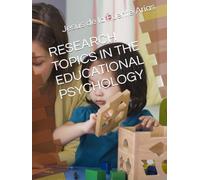 RESEARCH TOPICS IN THE EDUCATIONAL PSYCHOLOGY (EDUCATION & PSYCHOLOGY I+D+I)