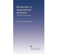 Researches in experimental phonetics: The study of speech curves: Volume 1