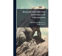 Researches on the Amphibia of Oklahoma