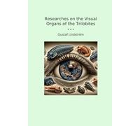 Researches on the Visual Organs of the Trilobites (Classic Books)