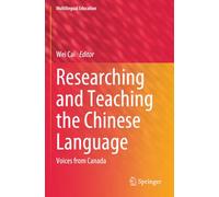 Researching and Teaching the Chinese Language: Voices from Canada (Multilingual Education)