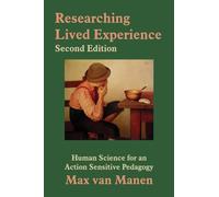 Researching Lived Experience, Second Edition: Human Science for an Action Sensitive Pedagogy