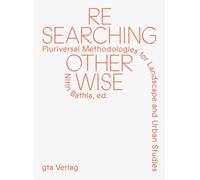 Researching Otherwise - Pluriversal Methodologies for Landscape and Urban Studies