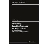 Researching Subtitling Processes: Methodological considerations for the investigation of AI-assisted subtitling workflows (Easy - Plain - Accessible)