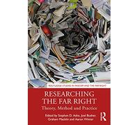Researching the Far Right: Theory, Method and Practice (Routledge Studies in Fascism and the Far Right)