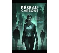 Réseau Carbone: Sauver la planète n’a jamais été aussi dangereux. Enquête, suspense et écologie : quand dévoiler la vérité devient une question de survie. Thriller nouveauté