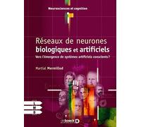 Réseaux de neurones biologiques et artificiels: Vers l'émergence de systèmes artificiels conscients ?