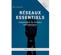 Réseaux Essentiels: Comprendre les réseaux informatiques