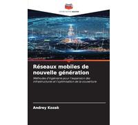 Réseaux mobiles de nouvelle génération: Méthodes d'ingénierie pour l'expansion des infrastructures et l'optimisation de la couverture