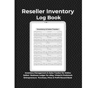 Reseller Inventory Log Book: Inventory Management & Sales Tracker for Online Sellers | Business Ledger for eBay, Vinted & Poshmark Entrepreneurs | Purchase, Price & Profit Record Book