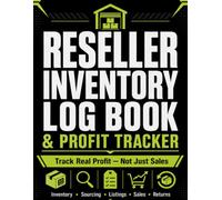 Reseller Inventory Log Book & Profit Tracker: Track Sourcing, Stock Location, Selling Fees, Shipping Costs, Returns, Dead Stock and Monthly Profit