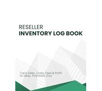 Reseller Inventory Log Book: Simple Accounting Ledger for Online Business, eBay, Poshmark, and Etsy Sellers - 100 Pages