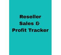 Reseller Sales & Profit Tracker: Keep Track Of All Your Sales And Profits In One Place