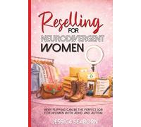 Reselling For Neurodivergent Women: Why Flipping Can Be the Perfect Job for Women with ADHD and Autism