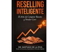 RESELLING INTELIGENTE: El sistema profesional para generar ingresos con Wallapop, Vinted y eBay