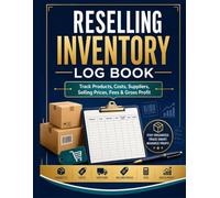 Reselling Inventory Log Book: A Simple book For Tracking Product Purchases, Listing Dates, Fees, and Gross Profit