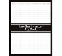 Reselling Inventory Log Book: Business Expense Tracker and Inventory Organizer for Resellers, Small Shops, and Side Hustles