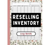 Reselling Inventory Log Book: Organized Inventory, Sales, and Expense Tracking for Resale Businesses