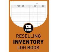 Reselling Inventory Log Book: Simple Record for your Resale Business, Track Sales, Manage Costs, Increase Profit Margins