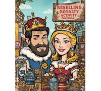 Reselling Royalty: the Activity & Fun Book for Resellers, Flippers, & Treasure Hunters