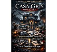 Reseña de la serie de televisión La Casa Gris, temporada 1: Descubriendo personajes, temas, diseño cinematográfico e impacto emocional