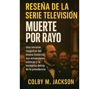 Reseña de la serie de televisión Muerte por rayo: Una revisión magistral del drama histórico, sus actuaciones icónicas y la tormenta detrás de la presidencia