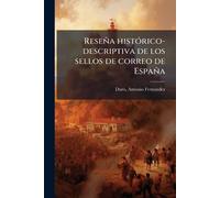 Reseña histÃ3rico-descriptiva de los sellos de correo de España
