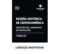 Reseña Histórica de Centroamérica: Después del asesinato de Morazán (Tomo IV)