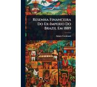 Resenha Financeira Do Ex-Imperio Do Brazil Em 1889